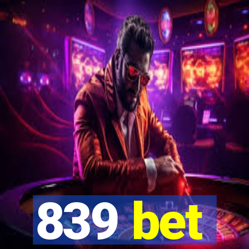 839 bet